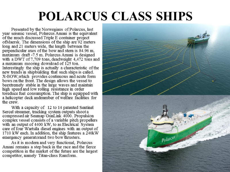 POLARCUS CLASS SHIPS Presented by the Norwegians of Polarcus, last year seismic vessel, Polarcus